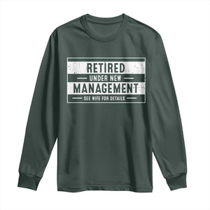 Funny Retirement Presents Long Sleeve Shirt Retired Under New Management See Wife for Details TS10 Dark Forest Green Print Your Wear