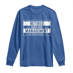 Funny Retirement Presents Long Sleeve Shirt Retired Under New Management See Wife for Details TS10 Royal Blue Print Your Wear