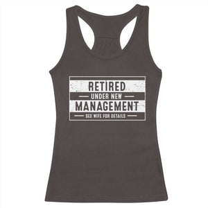 Funny Retirement Presents Racerback Tank Top Retired Under New Management See Wife for Details TS10 Dark Chocolate Print Your Wear