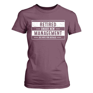 Funny Retirement Presents T Shirt For Women Retired Under New Management See Wife for Details TS10 Maroon Print Your Wear