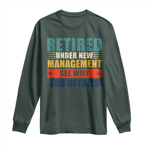 Funny Retirement Gifts Long Sleeve Shirt Retired Under New Management See Wife for Details TS10 Dark Forest Green Print Your Wear