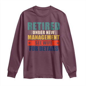Funny Retirement Gifts Long Sleeve Shirt Retired Under New Management See Wife for Details TS10 Maroon Print Your Wear