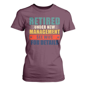Funny Retirement Gifts T Shirt For Women Retired Under New Management See Wife for Details TS10 Maroon Print Your Wear
