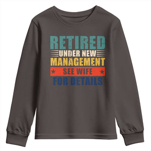 Funny Retirement Gifts Youth Sweatshirt Retired Under New Management See Wife for Details TS10 Dark Chocolate Print Your Wear