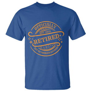 Retired Est 2025 T Shirt Not My Problem Anymore Vintage Retirement Gifts TS10 Royal Blue Print Your Wear
