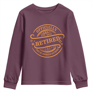 Retired Est 2025 Youth Sweatshirt Not My Problem Anymore Vintage Retirement Gifts TS10 Maroon Print Your Wear