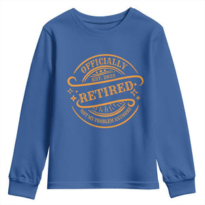 Retired Est 2025 Youth Sweatshirt Not My Problem Anymore Vintage Retirement Gifts TS10 Royal Blue Print Your Wear