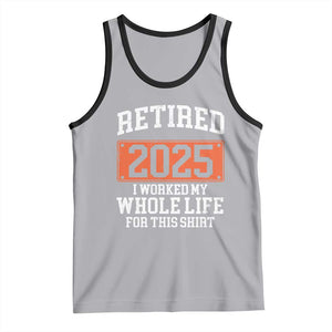 Funny Retired 2025 Tank Top I Worker My Whole Life For This TS10 Athletic Heather Black Print Your Wear