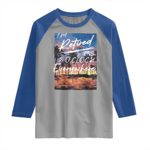 Funny Retirement Gift Raglan Shirt I'm Retired It's 5 O'Clock Everywhere Beach Summer Vibes TS10 Sport Gray Royal Print Your Wear