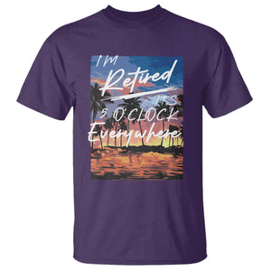 Funny Retirement Gift T Shirt I'm Retired It's 5 O'Clock Everywhere Beach Summer Vibes TS10 Purple Print Your Wear