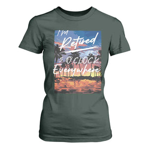 Funny Retirement Gift T Shirt For Women I'm Retired It's 5 O'Clock Everywhere Beach Summer Vibes TS10 Dark Forest Green Print Your Wear