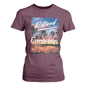Funny Retirement Gift T Shirt For Women I'm Retired It's 5 O'Clock Everywhere Beach Summer Vibes TS10 Maroon Print Your Wear
