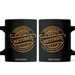 Retired Est 2026 Coffee Mug Not My Problem Anymore Vintage Retirement Gifts TS10 Black Print Your Wear