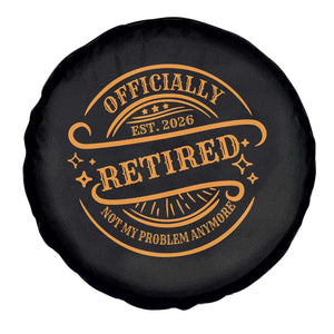 Retired Est 2026 Spare Tire Cover Not My Problem Anymore Vintage Retirement Gifts TS10 Print Your Wear