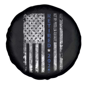Retired 2025 Spare Tire Cover Not My Problem Anymore Vintage American Flag TS10 Print Your Wear