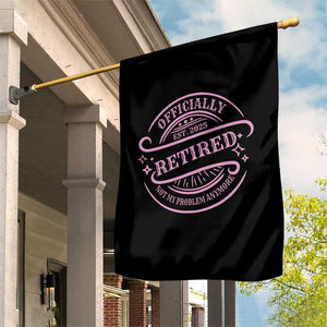 Retired Est 2025 Garden Flag Not My Problem Anymore Vintage Pink Retirement Gifts TS10 Print Your Wear