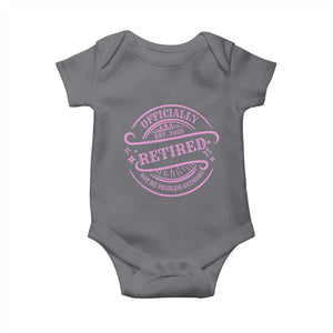 Retired Est 2025 Baby Onesie Not My Problem Anymore Vintage Pink Retirement Gifts TS10 Print Your Wear