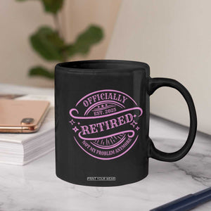 Retired Est 2025 Coffee Mug Not My Problem Anymore Vintage Pink Retirement Gifts TS10 Print Your Wear