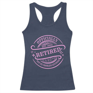 Retired Est 2025 Racerback Tank Top Not My Problem Anymore Vintage Pink Retirement Gifts TS10 Navy Print Your Wear
