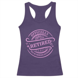 Retired Est 2025 Racerback Tank Top Not My Problem Anymore Vintage Pink Retirement Gifts TS10 Purple Print Your Wear