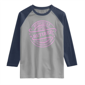 Retired Est 2025 Raglan Shirt Not My Problem Anymore Vintage Pink Retirement Gifts TS10 Sport Gray Navy Print Your Wear