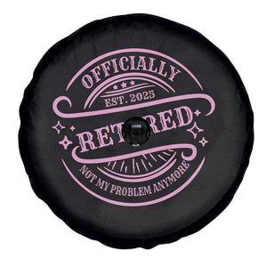 Retired Est 2025 Spare Tire Cover Not My Problem Anymore Vintage Pink Retirement Gifts TS10 Print Your Wear