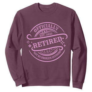 Retired Est 2025 Sweatshirt Not My Problem Anymore Vintage Pink Retirement Gifts TS10 Maroon Print Your Wear