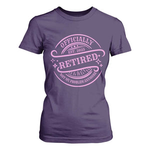 Retired Est 2025 T Shirt For Women Not My Problem Anymore Vintage Pink Retirement Gifts TS10 Purple Print Your Wear