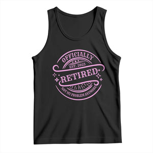 Retired Est 2025 Tank Top Not My Problem Anymore Vintage Pink Retirement Gifts TS10 Black Print Your Wear