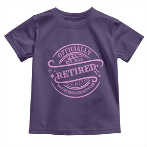 Retired Est 2025 Toddler T Shirt Not My Problem Anymore Vintage Pink Retirement Gifts TS10 Purple Print Your Wear