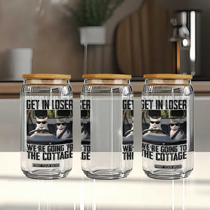 Get In Loser Were Going To The Cottage Glass Can Funny Cat Gifts Internet Memes TS10 Print Your Wear