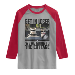 Get In Loser Were Going To The Cottage Raglan Shirt Funny Cat Gifts Internet Memes TS10 Sport Gray Red Print Your Wear