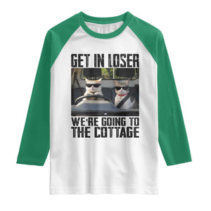 Get In Loser Were Going To The Cottage Raglan Shirt Funny Cat Gifts Internet Memes TS10 White Kelly Green Print Your Wear