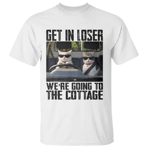 Get In Loser Were Going To The Cottage T Shirt Funny Cat Gifts Internet Memes TS10 White Print Your Wear