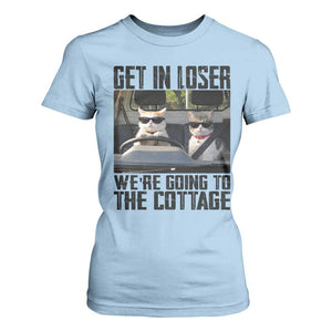 Get In Loser Were Going To The Cottage T Shirt For Women Funny Cat Gifts Internet Memes TS10 Light Blue Print Your Wear