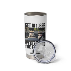 Get In Loser Were Going To The Cottage Tumbler Cup Funny Cat Gifts Internet Memes TS10 Print Your Wear