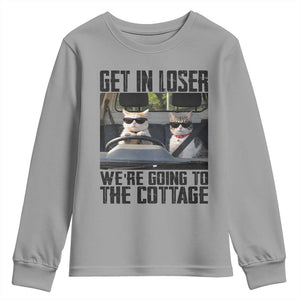Get In Loser Were Going To The Cottage Youth Sweatshirt Funny Cat Gifts Internet Memes TS10 Sport Gray Print Your Wear