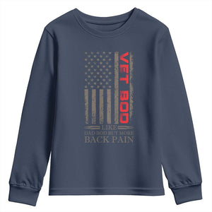 Vet Bod Youth Sweatshirt Funny Veteran Like Dad Bod But More Back Pain US Flag TS10 Navy Print Your Wear