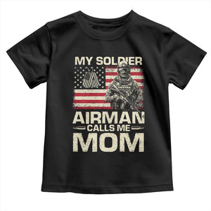 Proud Air Force Mom Toddler T Shirt My Soldier Airman Calls Me Mom US Flag TS10 Black Print Your Wear