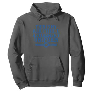 Veteran US Air Force Hoodie This Is My Retirement Uniform TS10 Dark Heather Print Your Wear