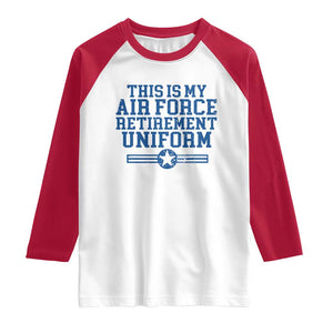 Veteran US Air Force Raglan Shirt This Is My Retirement Uniform TS10 White Red Print Your Wear