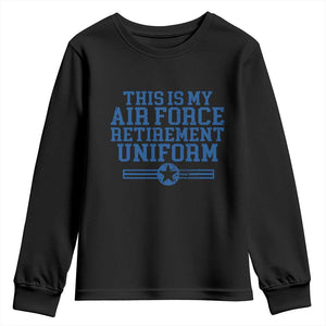 Veteran US Air Force Youth Sweatshirt This Is My Retirement Uniform TS10 Black Print Your Wear