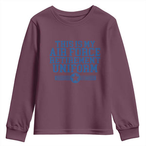 Veteran US Air Force Youth Sweatshirt This Is My Retirement Uniform TS10 Maroon Print Your Wear