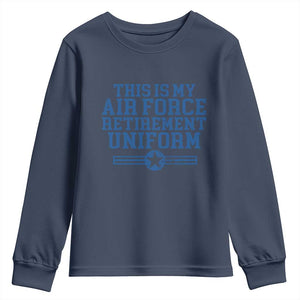 Veteran US Air Force Youth Sweatshirt This Is My Retirement Uniform TS10 Navy Print Your Wear