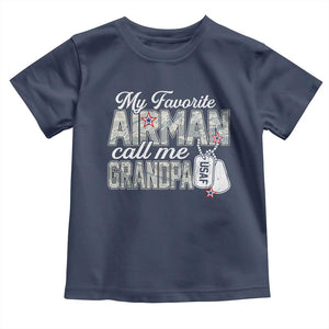 Proud Air Force Family Toddler T Shirt My Favorite Airman Calls Me Grandpa TS10 Navy Print Your Wear