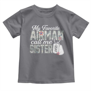 Proud Air Force Family Toddler T Shirt My Favorite Airman Calls Me Sister TS10 Charcoal Print Your Wear