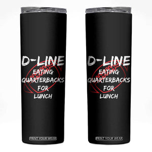 Football Linemen Skinny Tumbler D Line Eating Quarterbacks Defensive TS10 Black Print Your Wear