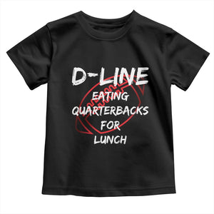 Football Linemen Toddler T Shirt D Line Eating Quarterbacks Defensive TS10 Black Print Your Wear