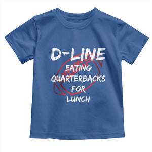 Football Linemen Toddler T Shirt D Line Eating Quarterbacks Defensive TS10 Royal Blue Print Your Wear