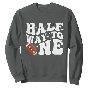 Half Way To One Sweatshirt 1/2 Birthday Baby Boy Football TS10 Dark Heather Print Your Wear